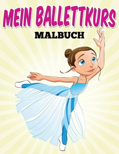 Cover for Uncle G · Mein Ballettkurs - Malbuch (Paperback Bog) (2015)