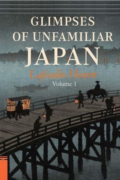 Cover for Lafcadio Hearn · Glimpses of Unfamiliar Japan, Vol. 1 (Paperback Book) (2015)