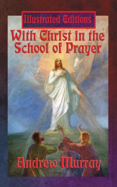 Cover for Andrew Murray · With Christ in the School of Prayer (Inbunden Bok) [Illustrated edition] (2018)