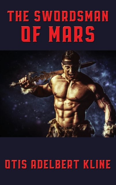 Cover for Otis Adelbert Kline · The Swordsman of Mars (Hardcover Book) (2021)