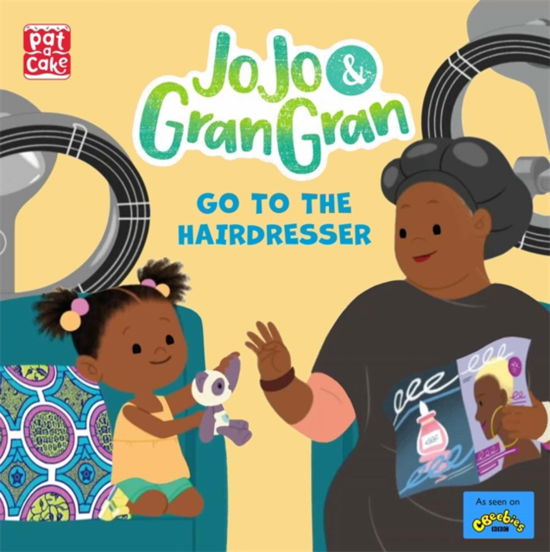 Cover for Pat-a-Cake · JoJo &amp; Gran Gran: Go to the Hairdresser - JoJo &amp; Gran Gran (Paperback Book) (2022)