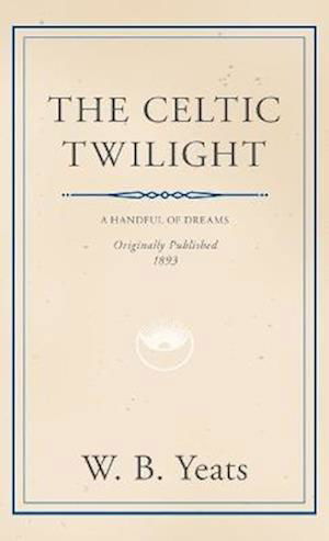 Cover for William Butler Yeats · Celtic Twilight (Buch) (2022)