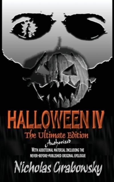 Cover for Nicholas Grabowsky · Halloween IV: The Ultimate Authorized (Paperback Bog) (2016)