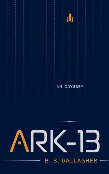 Ark-13 - B B Gallagher - Boeken - Createspace Independent Publishing Platf - 9781530186730 - 2 april 2016