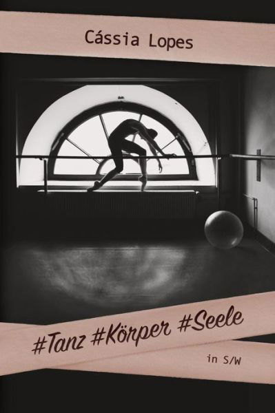 Cover for Cassia Lopes · #Tanz #Koerper #Seele -S/W (Paperback Book) (2016)