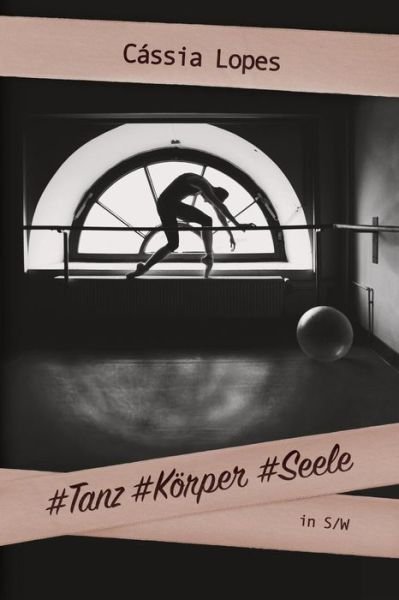 Cover for Cassia Lopes · #Tanz #Koerper #Seele -S/W (Pocketbok) (2016)
