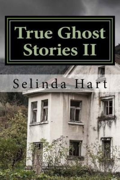 True Ghost Stories II - Selinda Hart - Böcker - Createspace Independent Publishing Platf - 9781530355730 - 9 april 2016