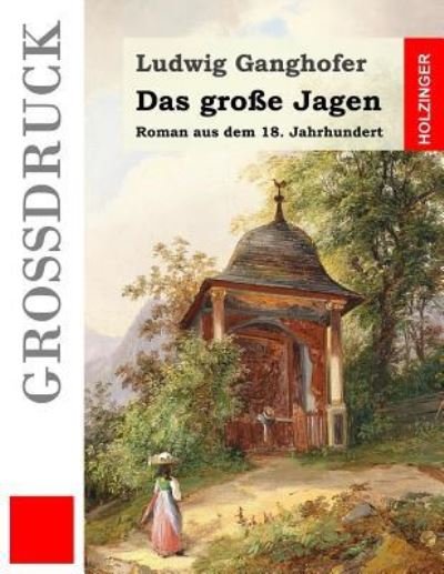 Cover for Ludwig Ganghofer · Das grosse Jagen (Grossdruck) (Paperback Bog) (2016)