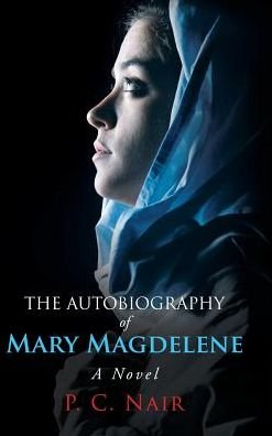 Cover for P C Nair · The Autobiography of Mary Magdelene (Hardcover Book) (2017)