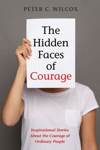 Cover for Peter Wilcox · The Hidden Faces of Courage (Paperback Book) (2019)