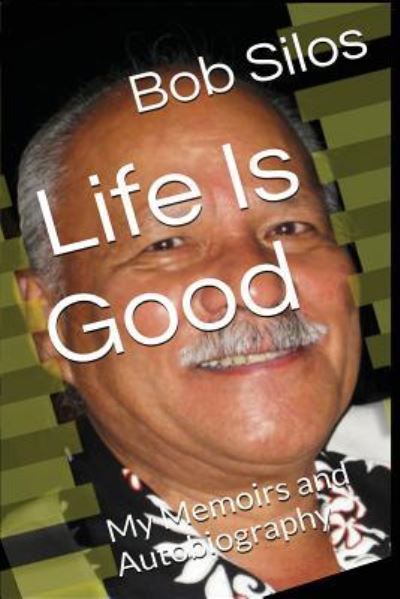 Cover for Bob Silos · Life Is Good (Paperback Book) (2016)