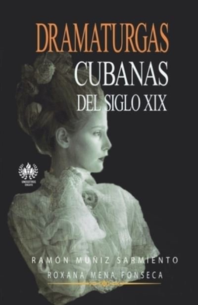 Cover for Roxana Mena Fonseca · Dramaturgas cubanas del siglo XIX (Pocketbok) (2016)