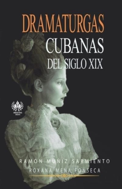 Cover for Roxana Mena Fonseca · Dramaturgas cubanas del siglo XIX (Paperback Book) (2016)