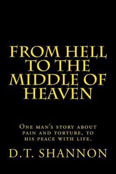 Cover for D T Shannon · From Hell to the Middle of Heaven (Pocketbok) (2016)