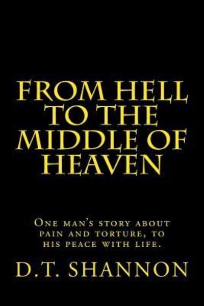 Cover for D T Shannon · From Hell to the Middle of Heaven (Pocketbok) (2016)