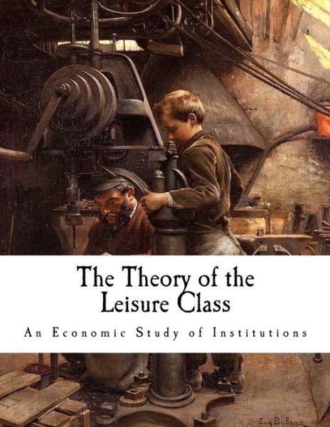 Cover for Thorstein Veblen · The Theory of the Leisure Class (Pocketbok) (2016)