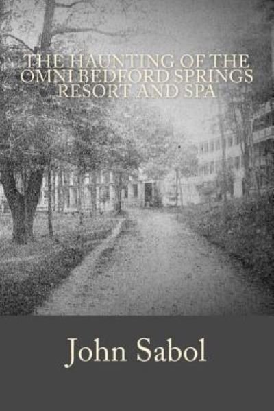 Cover for John G Sabol · The Haunting of the Omni Bedford Springs Resort and Spa (Pocketbok) (2016)