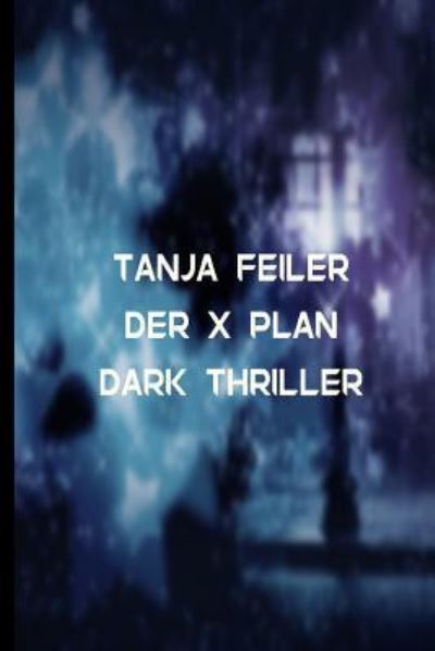 Cover for Tanja Feiler F · Der X Plan (Pocketbok) (2016)