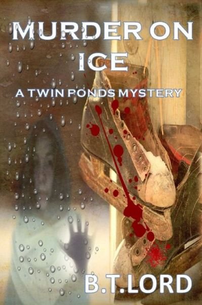 Cover for B T Lord · Murder on Ice (Paperback Bog) (2017)