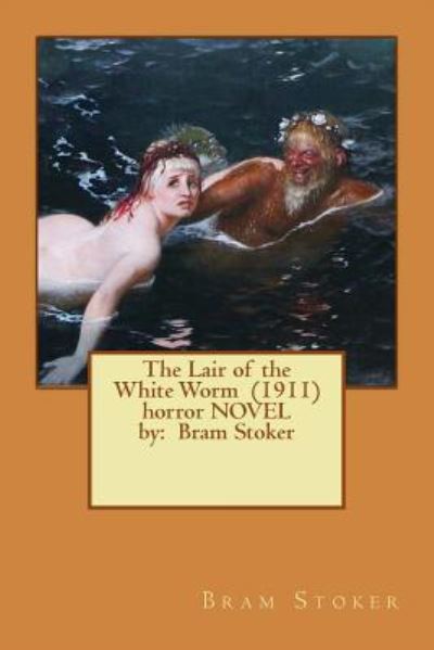 Cover for Bram Stoker · The Lair of the White Worm (1911) horror NOVEL by (Paperback Bog) (2017)