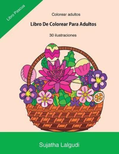 Colorear Adultos - Sujatha Lalgudi - Books - Createspace Independent Publishing Platf - 9781545205730 - April 7, 2017