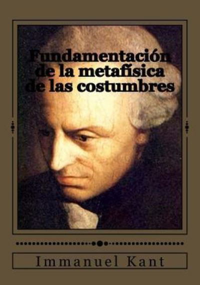 Cover for Immanuel Kant · Fundamentación de la metafísica de las costumbres (Paperback Book) (2017)