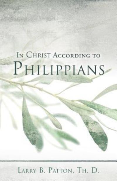 Cover for Larry B Patton Th D · In Christ According to Philippians (Paperback Book) (2018)