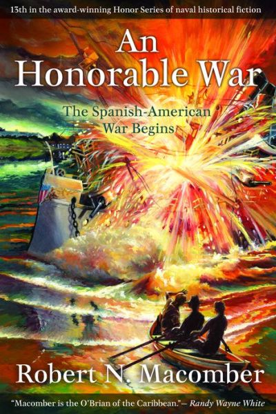 Cover for Macomber, Robert N., author of the multi-award-winning Honor Series · An Honorable War: The Spanish-American War Begins - Honor Series (Paperback Book) (2017)