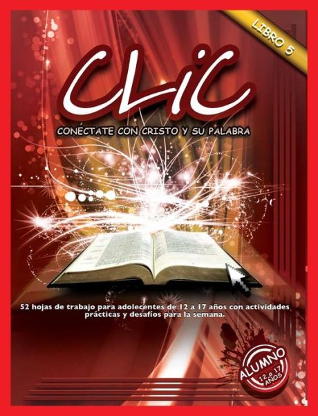 Clic, Libro 5, Alumno (12 a 17) - Patricia Picavea - Books - Casa Nazarena de Publicaciones - 9781563447730 - November 13, 2013