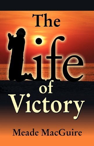 The Life of Victory - Meade Macguire - Książki - TEACH Services, Inc - 9781572584730 - 25 września 2006