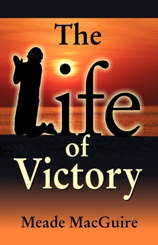 The Life of Victory - Meade Macguire - Books - TEACH Services, Inc - 9781572584730 - September 25, 2006