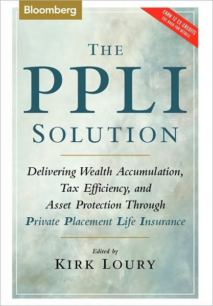 Cover for K Loury · The PPLI Solution: Delivering Wealth Accumulation, Tax Efficiency, and Asset Protection Through Private Placement Life Insurance - Bloomberg Financial (Hardcover Book) (2005)