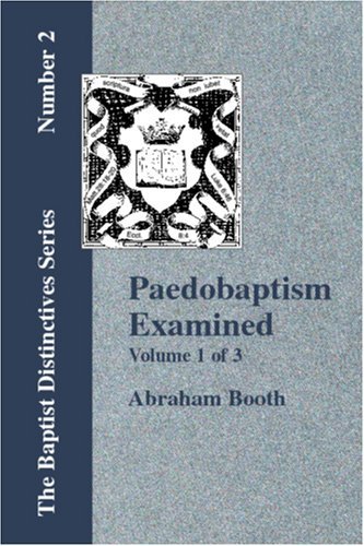 Cover for Abraham Booth · Paedobaptism Examined: with Replies (Paperback Book) (2006)