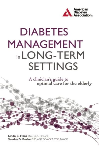 Cover for Linda B Haas · Diabetes Management in Long-Term Settings: A Clinician's Guide to Optimal Care for the Elderly (Paperback Book) (2014)