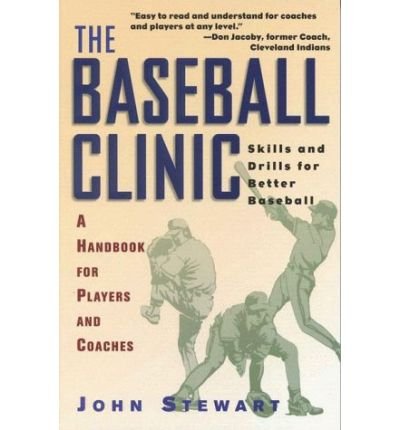 Baseball Clinic: Skills & Drills for Better Baseball -- A Handbook for Players & Coaches - John Stewart - Books - Burford Books,U.S. - 9781580800730 - February 8, 2002