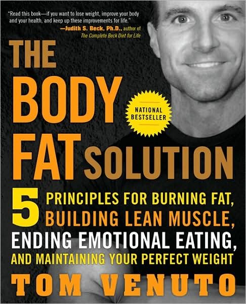 Cover for Tom Venuto · The Body Fat Solution: 5 Principles for Burning Fat, Building Lean Muscle, Ending Emotional Eating, and Maintaining Your Perfect Weight (Paperback Book) (2009)