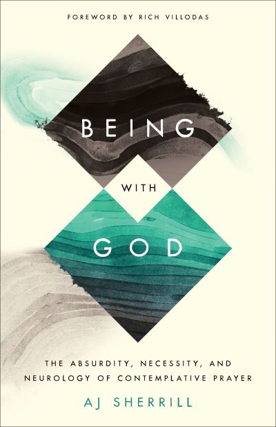 Cover for Aj Sherrill · Being with God – The Absurdity, Necessity, and Neurology of Contemplative Prayer (Paperback Book) (2021)