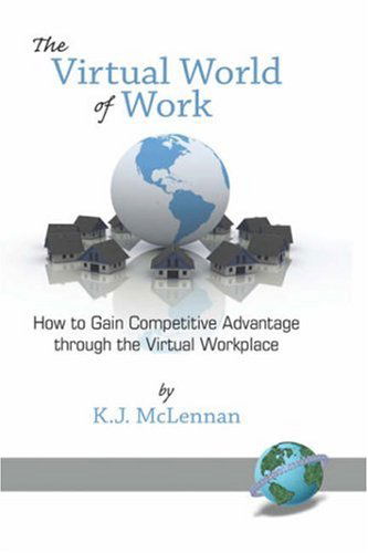 Cover for Ken J. Mclennan · The Virtual World of Work: How to Gain Competitive Advantage Through the Virtual Workplace (Hc) (Hardcover Book) (2007)