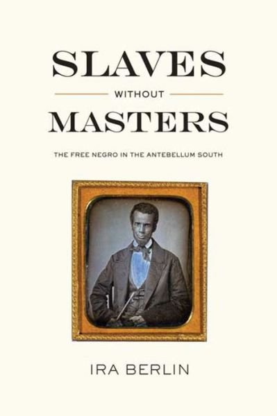 Cover for Ira Berlin · Slaves Without Masters: The Free Negro in the Antebellum South (Pocketbok) (2007)