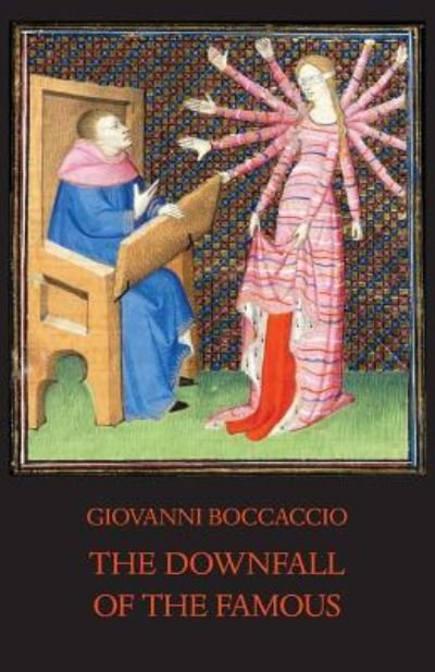 Cover for Giovanni Boccaccio · The Downfall of the Famous: New Annotated Edition of the Fates of Illustrious Men - Italica Press Medieval &amp; Renaissance Texts (Paperback Bog) [Abridged edition] (2018)
