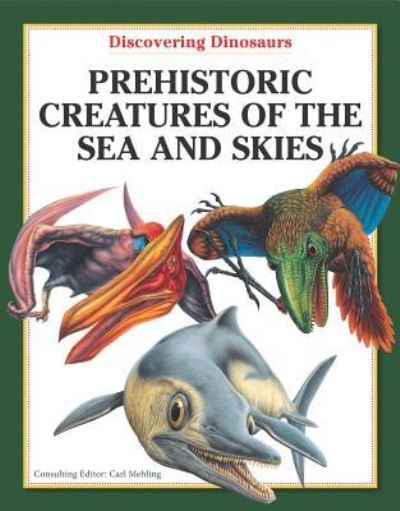 Cover for Carl Mehling · Prehistoric Creatures of the Sea and Skies (Hardcover Book) (2010)