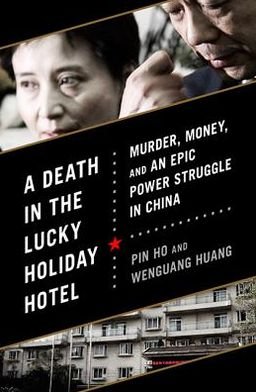 Cover for Pin Ho · A Death in the Lucky Holiday Hotel: Murder, Money, and an Epic Power Struggle in China (Innbunden bok) (2013)