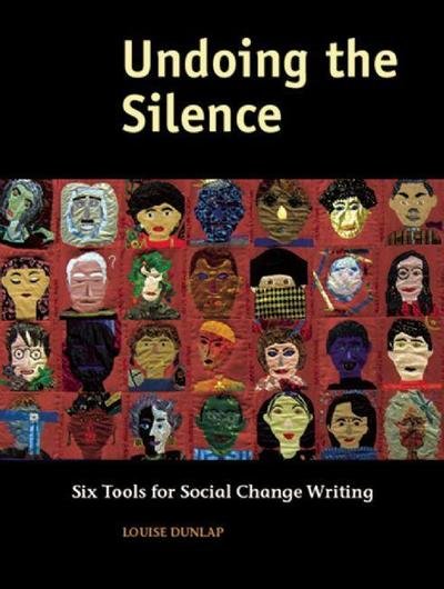 Cover for Louise Dunlap · Undoing the Silence: Six Tools for Social Change Writing (Hardcover Book) (2007)