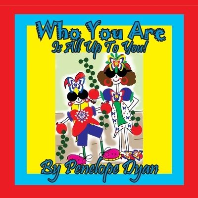 Cover for Penelope Dtan · Who You Are . . . Is All Up To You! (Paperback Book) (2020)