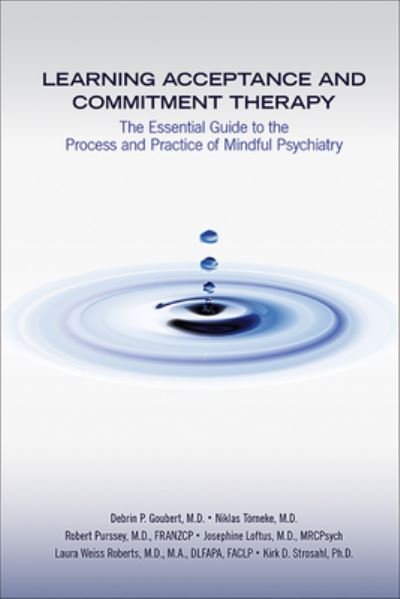 Cover for Goubert, Debrin P., MD · Learning Acceptance and Commitment Therapy: The Essential Guide to the Process and Practice of Mindful Psychiatry (Pocketbok) (2020)