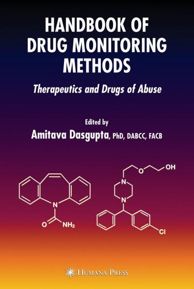 Cover for Amitava Dasgupta · Handbook of Drug Monitoring Methods: Therapeutics and Drugs of Abuse (Pocketbok) [Softcover reprint of hardcover 1st ed. 2008 edition] (2010)