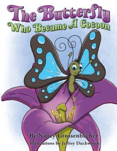 Cover for Nancy Grossenbacher · The Butterfly Who Became a Cocoon (Paperback Book) (2016)