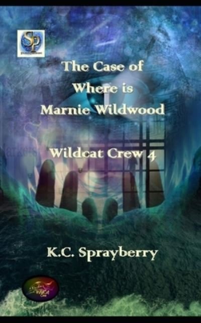 Cover for K. C. Sprayberry · The Case of Where is Marnie Wildwood? (Paperback Book) (2019)