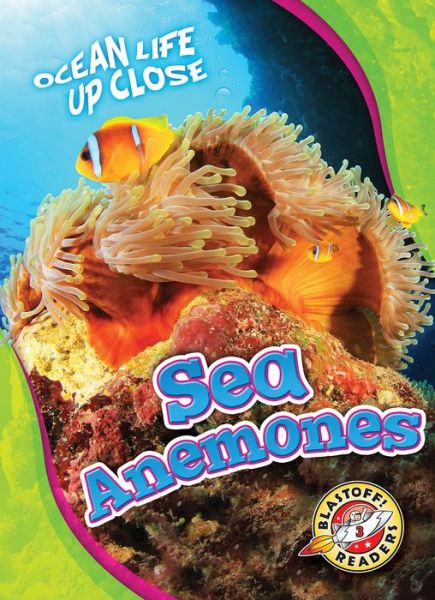 Sea Anemones - Ocean Life Up Close - Mari Schuh - Kirjat - Bellwether Media - 9781626175730 - torstai 14. marraskuuta 2019