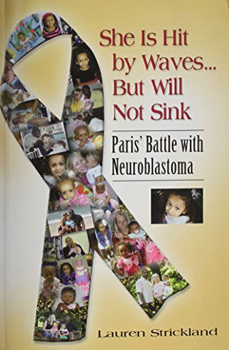 Cover for Lauren Strickland · She is Hit by Waves...but Will Not Sink: Paris' Battle with Neuroblastoma (Paperback Book) (2014)